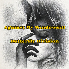 Against My Windowsill