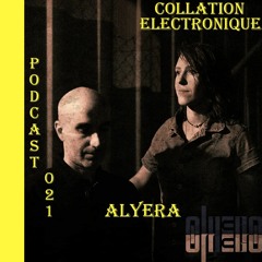 Alyera / Collation Electronique Podcast 021 (Continuous Mix)