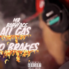 ALL GAS NO BRAKES - Mr.BABYFACE