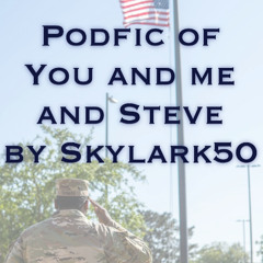 Podfic of "You and me and Steve" by Skylark50