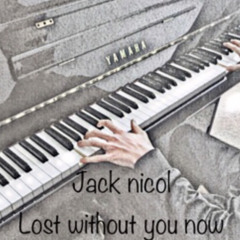 Jack Nicol - Lost without you now