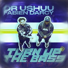 Turn Up The Bass ft. Fabien Darcy