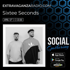 EXTRAVAGANZA RADIO GUEST SET - Sixtee Seconds