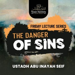 Ustādh Abu 'Inayah Seif - The Danger of Sins