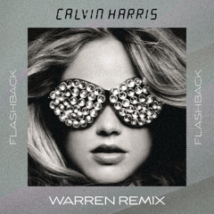 Calvin Harris - Flashback (Warren Remix)