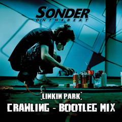 LINKIN PARK vs SONDERONTHEBEAT -  CRAWLING - "WITHOUT A SENSE OF CONFIDENCE" [BOOTLEG REMIX]