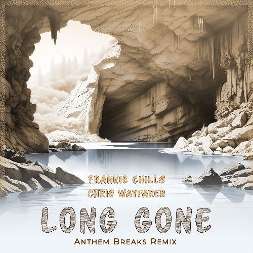 Chris Wayfarer & Frankie Chills - Long Gone (Anthem Breaks Remix)