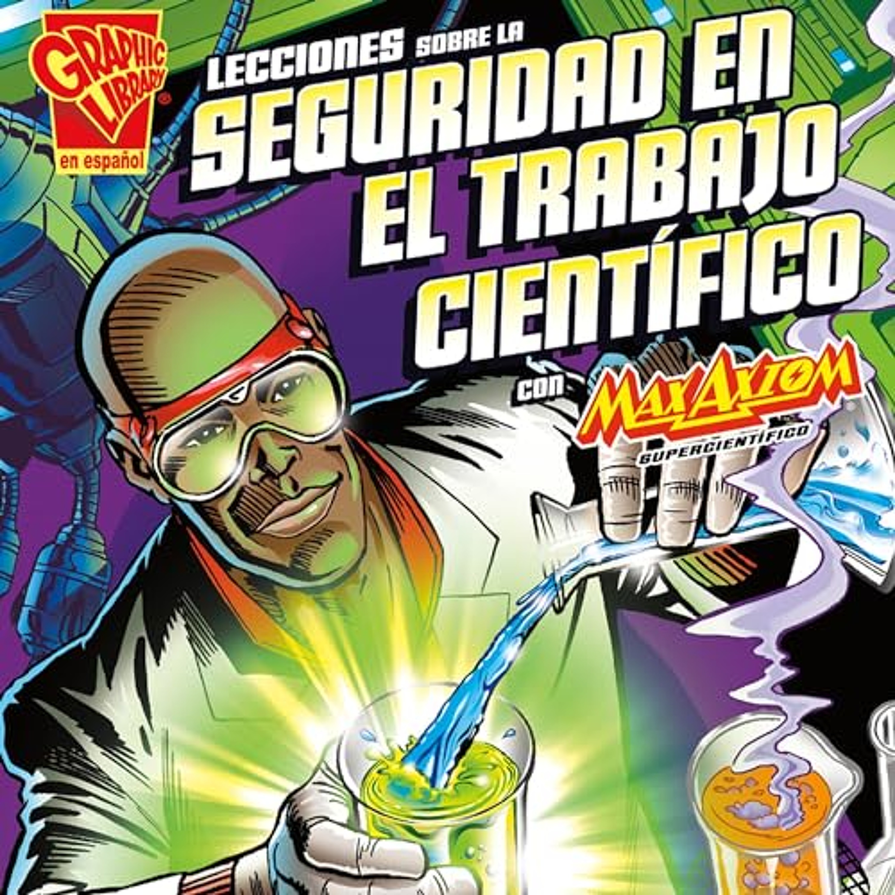 Lecciones sobre la seguridad en el trabajo científico con Max Axiom, supercientífico [Lessons in Science Safety with Max Axiom Super Scientist] (Audiolibro) | Prueba Gratis