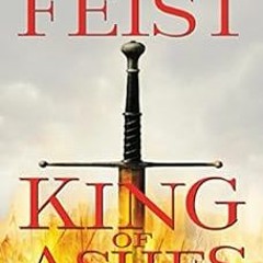 Access EPUB 📒 King of Ashes: Book One of The Firemane Saga by Raymond E. Feist [PDF