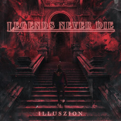 Illuszion - Legends Never Die