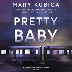 Pretty Baby, By Mary Kubica, Read by Cassandra Campbell, Tom Taylorson and Jorjeana Marie