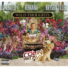 DJ Khaled Ft. Rihanna & Bryson Tiller - Wild Thoughts (Colin Jay Remix)