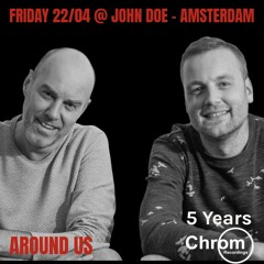 Around Us (live recorded, 5 Years Chrom, Amsterdam, 22/04/2022)