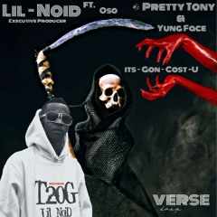it Gone cost you / Lil Noid ft "Pretty Tony "GetBuck" , Oso & Yung Face