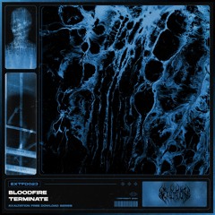 Bloodfire - Terminate [EXTFD023] FREE DL
