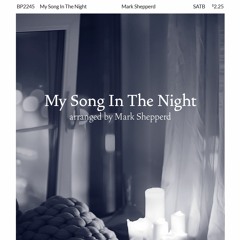 My Song In The Night (arr. Mark Shepperd)
