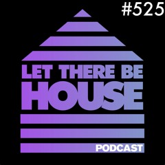 Let There Be House Podcast with Queen B #525