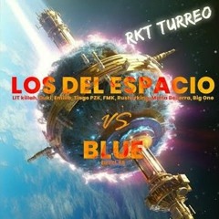 LOS DEL ESPACIO vs BLUE 👨‍🚀 (Remix Turreo RKT) 🥵 - Eiffel 65, Big One, Lit Killah, Duki