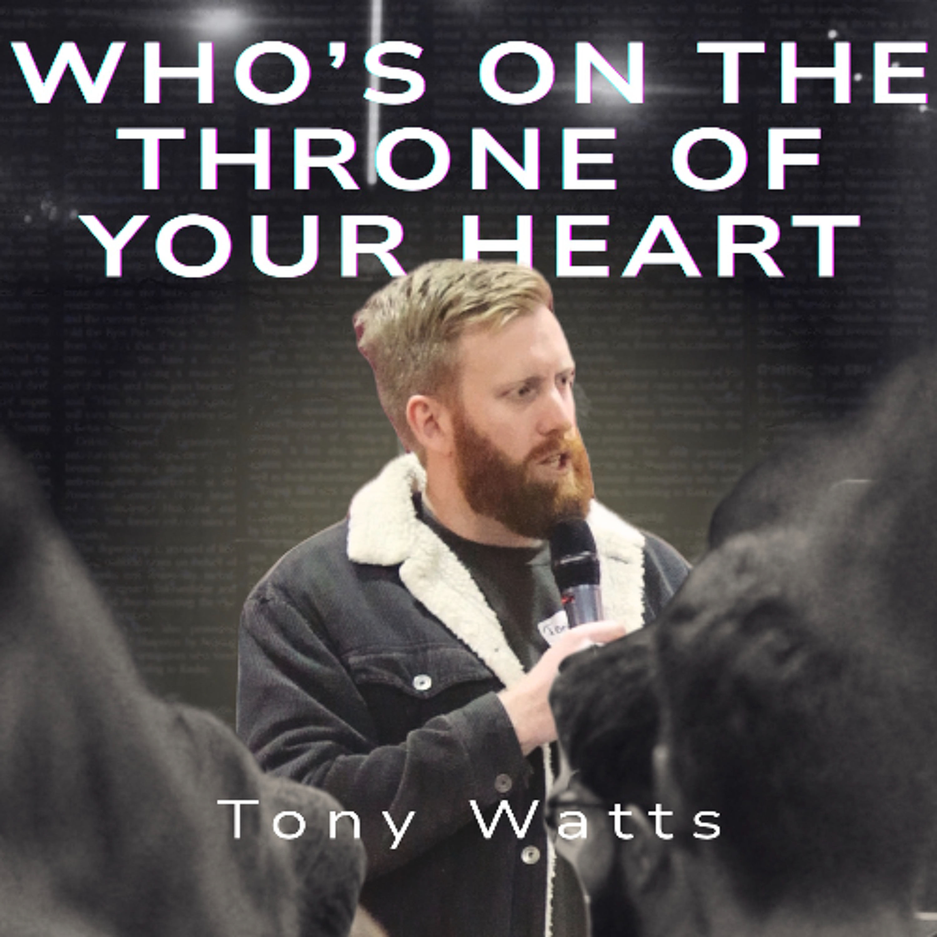 Who's on the Throne of your Heart | Tony Watts