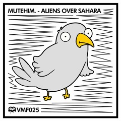 Mutehim. - Aliens Over Sahara (Original Mix) [Vögel(n) mit Freunden]
