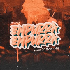 Mc Drika - Empurra Empurra  (Uncharted Music) Edit [Free Download]