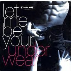 Let Me Be Your Underwear