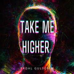 ERDALGULSEVEN - TAKE ME HIGHER