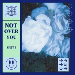 Kelly B - Not Over You (SOLSTICE Contest)