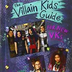 ACCESS [EPUB KINDLE PDF EBOOK] Descendants 3: The Villain Kids' Guide for New VKs by