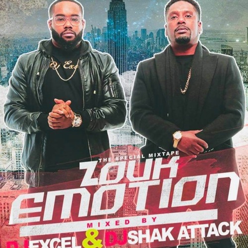DJ EXCEL & DJ SHAK ATTACK PRESENTS: ZOUK EMOTION MIXTAPE!