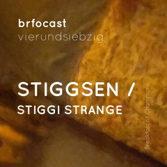 brfocast vierundsiebzig • STIGGSEN •