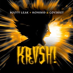 Booty Leak + HOMINID & CØV3R1st - KRVSH! [ FREE DOWNLOAD ]
