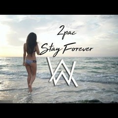 2pac - Stay Forever ( Alan Walker Style Remix )