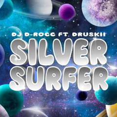 DJ D Rocc ft. Druskii - Silver Surfer
