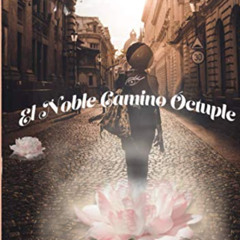 Access EPUB 📄 El noble camino óctuple (Spanish Edition) by  Association du Associati