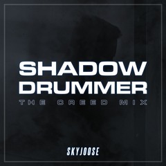 Sky Joose - Shadow Drummer (Creed Mix)