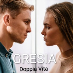 GRESIA - DOPPIA VITA