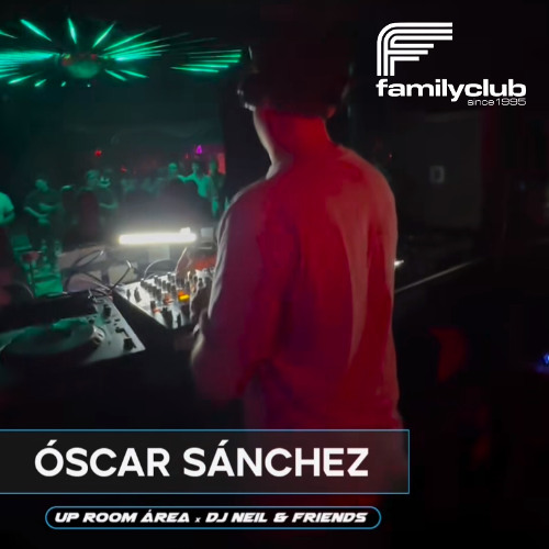 Oscar Sanchez @ Family Club 22.02.2025 (Remember Área)