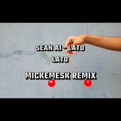 Sean AI - Lato Lato (Mickemesk Remix)