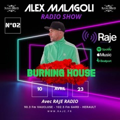 ALEX MALAGOLI -BURNING HOUSE- RADIO SHOW N° 02 - RAJE Radio [Season 03] 2023