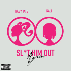 Sl*t Him Out Again (feat. Kali)