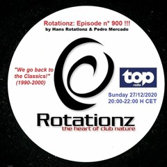 ROTATIONZ - Episode 900 (!!!): The Classics (Topradio, 27/12/'20, by Hans Rotationz & Pedro Mercado)