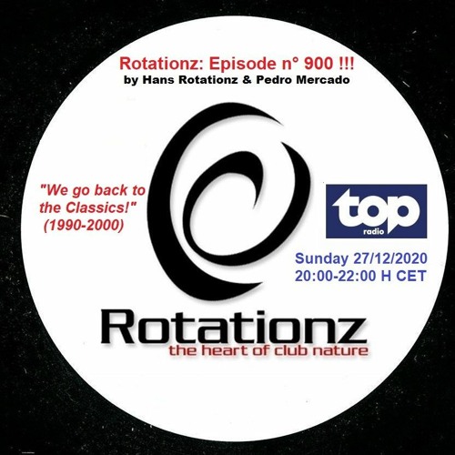 ROTATIONZ - Episode 900 (!!!): The Classics (Topradio, 27/12/'20, by Hans Rotationz & Pedro Mercado)
