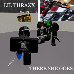 LIL THRAXX - THERE SHE GOES