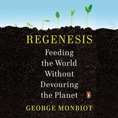 [GET] [PDF EBOOK EPUB KINDLE] Regenesis: Feeding the World Without Devouring the Planet by  George M