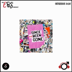 EBS143 - Since We Been Gone