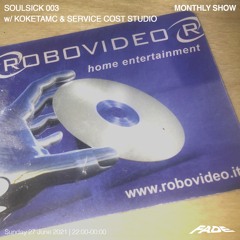 SOULSICK 003 w/ KOKETAMC & SERVICE COST STUDIO (27/06/21)