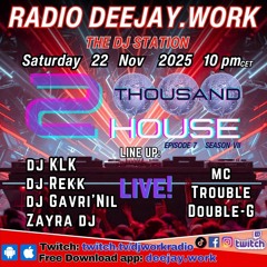 2Thousand House season VII Edpisode 7a Zayra dj - dj Gavri'Nil - mc Trouble Double-G  22 11 2025