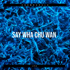 SayWhaChuWan Ft. JPX (Prod. Blunt Wizard)
