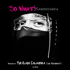 So What Radioshow 309/MrVladi Calavera [2nd Resident]
